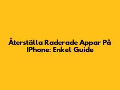 Återställa Raderade Appar På IPhone: Enkel Guide