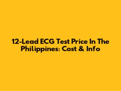 12-Lead ECG Test Price In The Philippines: Cost & Info