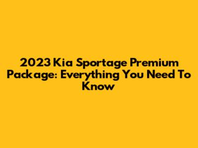 2023 Kia Sportage Premium Package: Everything You Need To Know