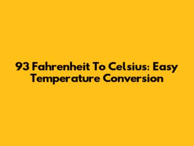 93 Fahrenheit To Celsius: Easy Temperature Conversion