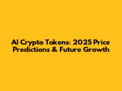 AI Crypto Tokens: 2025 Price Predictions & Future Growth