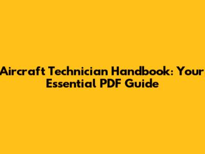 Aircraft Technician Handbook: Your Essential PDF Guide