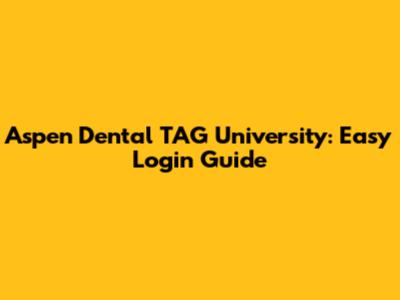 Aspen Dental TAG University: Easy Login Guide