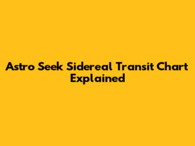 Astro Seek Sidereal Transit Chart Explained