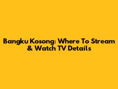 Bangku Kosong: Where To Stream & Watch TV Details
