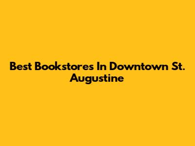 Best Bookstores In Downtown St. Augustine