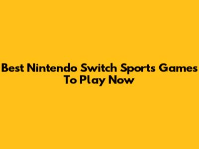 Best Nintendo Switch Sports Games To Play Now