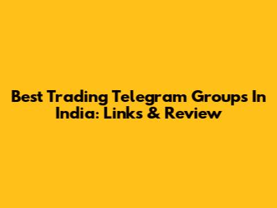 Best Trading Telegram Groups In India: Links & Review