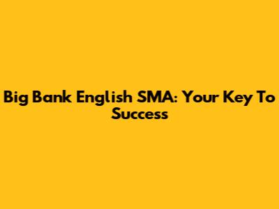 Big Bank English SMA: Your Key To Success