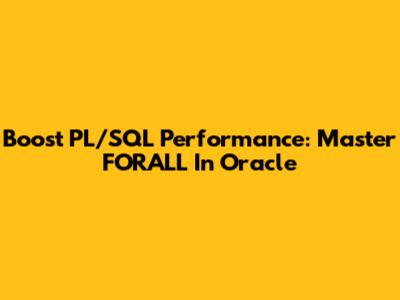 Boost PL/SQL Performance: Master FORALL In Oracle