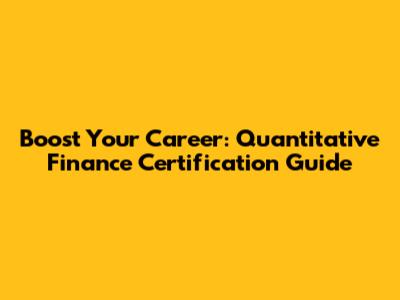 Boost Your Career: Quantitative Finance Certification Guide