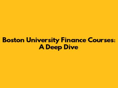 Boston University Finance Courses: A Deep Dive
