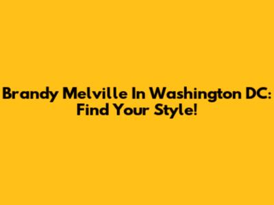 Brandy Melville In Washington DC: Find Your Style!