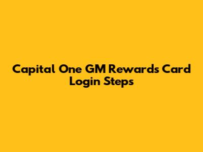 Capital One GM Rewards Card Login Steps