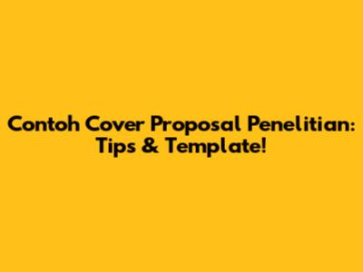 Contoh Cover Proposal Penelitian: Tips & Template!