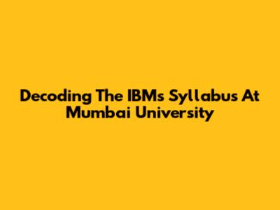 Decoding The IBM's Syllabus At Mumbai University