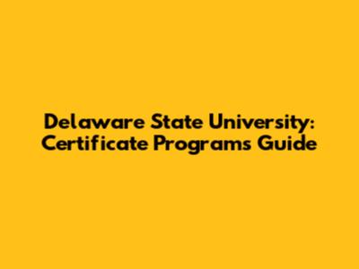 Delaware State University: Certificate Programs Guide