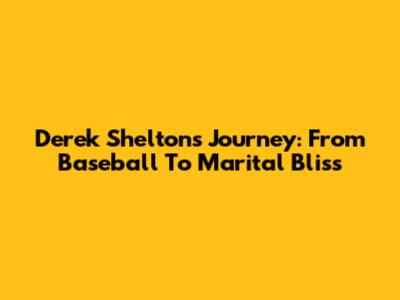Derek Shelton's Journey: From Baseball To Marital Bliss