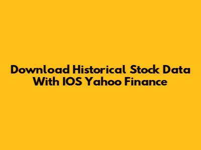 Download Historical Stock Data With IOS Yahoo Finance