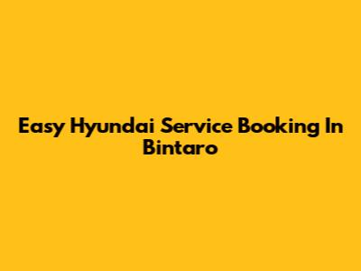 Easy Hyundai Service Booking In Bintaro