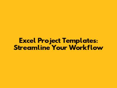 Excel Project Templates: Streamline Your Workflow