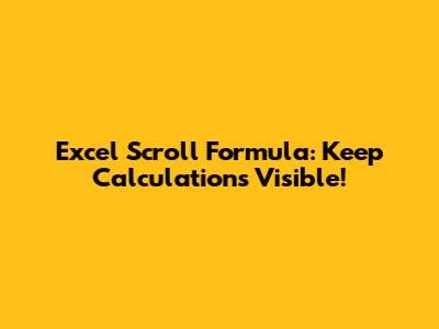 Excel Scroll Formula: Keep Calculations Visible!