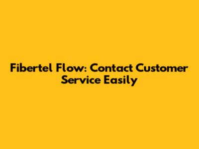 Fibertel Flow: Contact Customer Service Easily