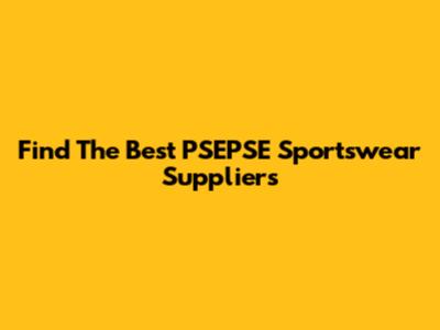 Find The Best PSEPSE Sportswear Suppliers