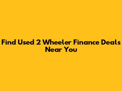 Find Used 2 Wheeler Finance Deals Near You