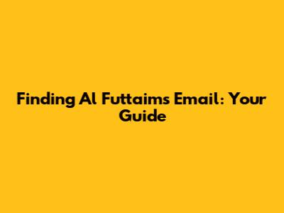 Finding Al Futtaim's Email: Your Guide