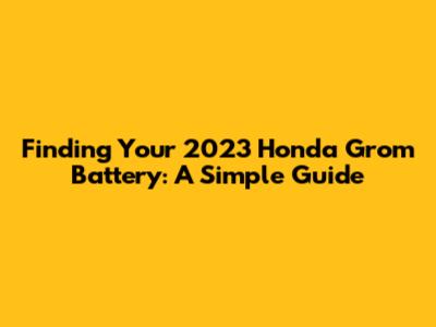 Finding Your 2023 Honda Grom Battery: A Simple Guide