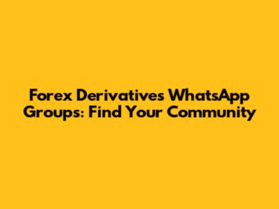 Forex Derivatives WhatsApp Groups: Find Your Community