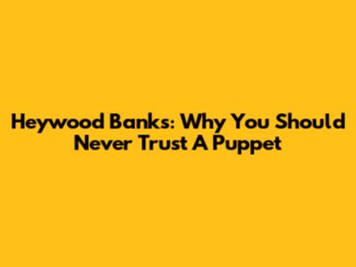 Heywood Banks: Why You Should Never Trust A Puppet
