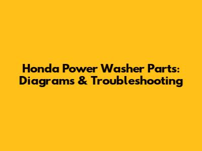 Honda Power Washer Parts: Diagrams & Troubleshooting