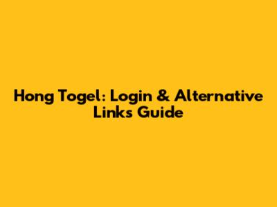 Hong Togel: Login & Alternative Links Guide