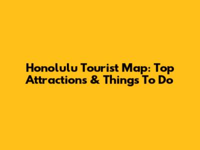 Honolulu Tourist Map: Top Attractions & Things To Do