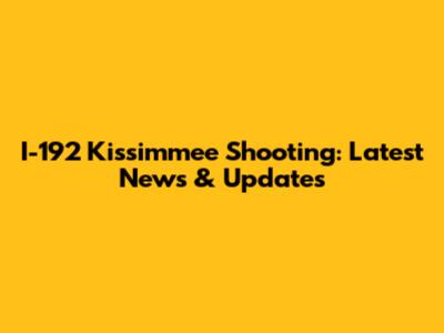 I-192 Kissimmee Shooting: Latest News & Updates
