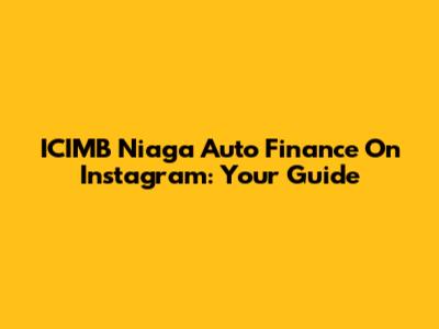 ICIMB Niaga Auto Finance On Instagram: Your Guide