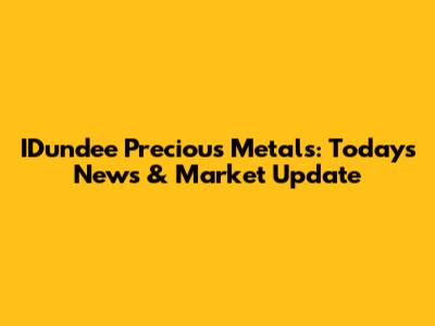 IDundee Precious Metals: Today's News & Market Update