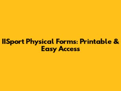 IISport Physical Forms: Printable & Easy Access