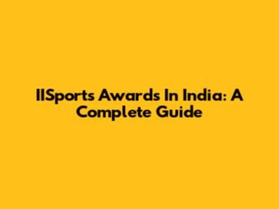 IISports Awards In India: A Complete Guide