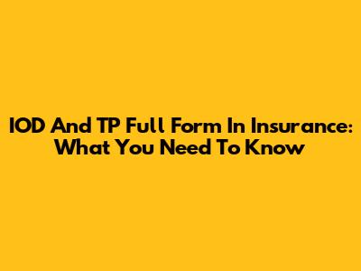IOD And TP Full Form In Insurance: What You Need To Know