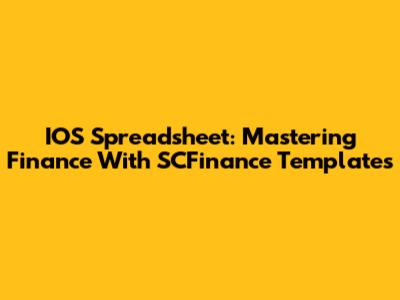 IOS Spreadsheet: Mastering Finance With SCFinance Templates