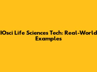 IOsci Life Sciences Tech: Real-World Examples