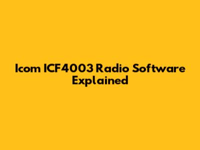 Icom ICF4003 Radio Software Explained