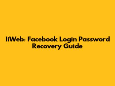 IiWeb: Facebook Login Password Recovery Guide
