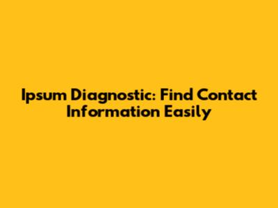 Ipsum Diagnostic: Find Contact Information Easily