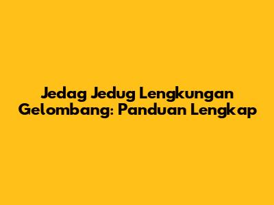Jedag Jedug Lengkungan Gelombang: Panduan Lengkap
