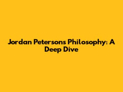 Jordan Peterson's Philosophy: A Deep Dive