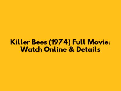 Killer Bees (1974) Full Movie: Watch Online & Details